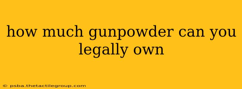 how much gunpowder can you legally own