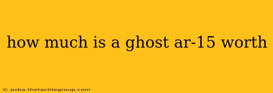 how much is a ghost ar-15 worth