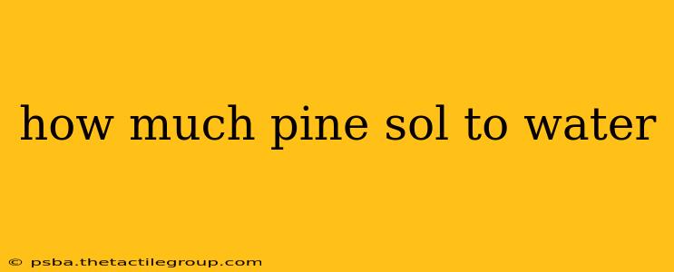 how much pine sol to water