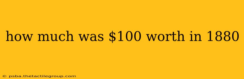 how much was $100 worth in 1880