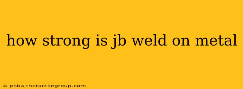 how strong is jb weld on metal