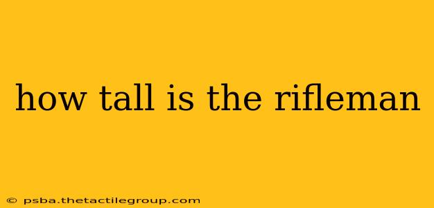 how tall is the rifleman