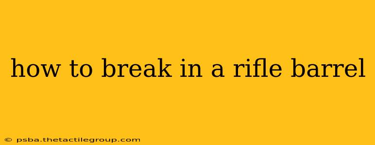 how to break in a rifle barrel