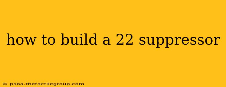 how to build a 22 suppressor