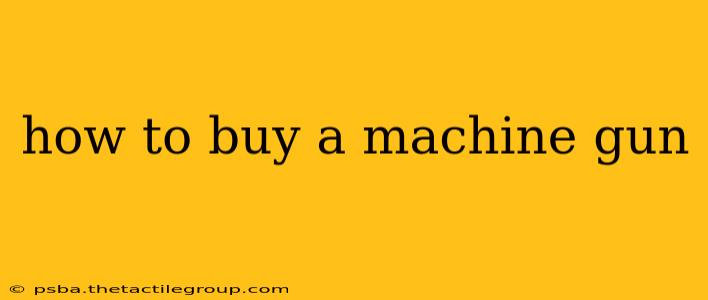 how to buy a machine gun