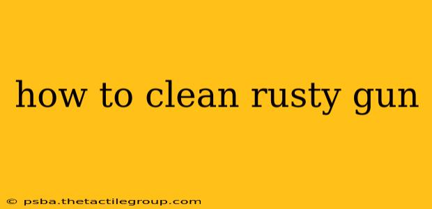 how to clean rusty gun