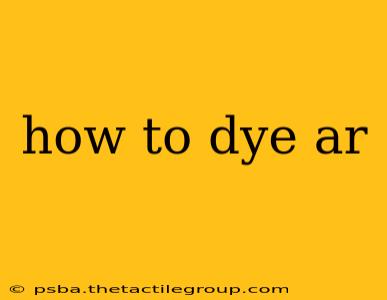 how to dye ar