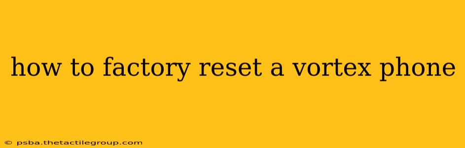 how to factory reset a vortex phone