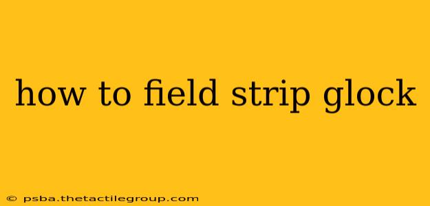 how to field strip glock