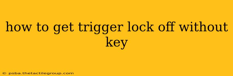 how to get trigger lock off without key