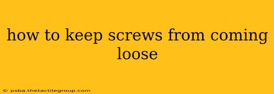 how to keep screws from coming loose