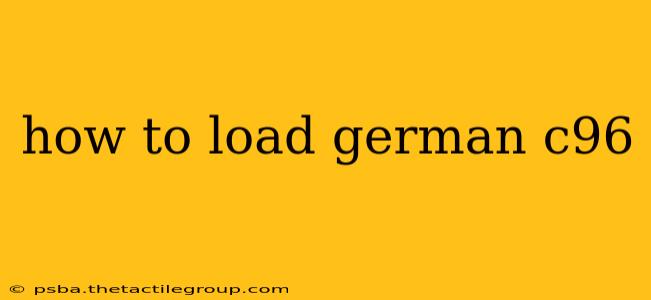 how to load german c96