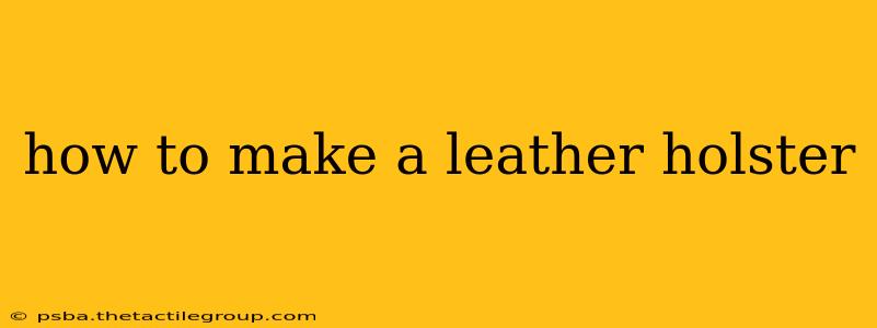 how to make a leather holster