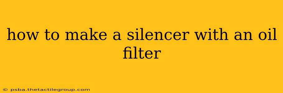 how to make a silencer with an oil filter