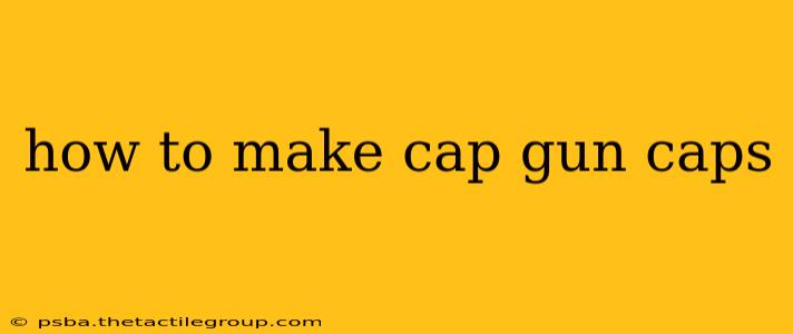 how to make cap gun caps