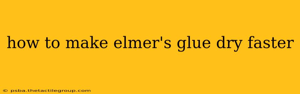 how to make elmer's glue dry faster