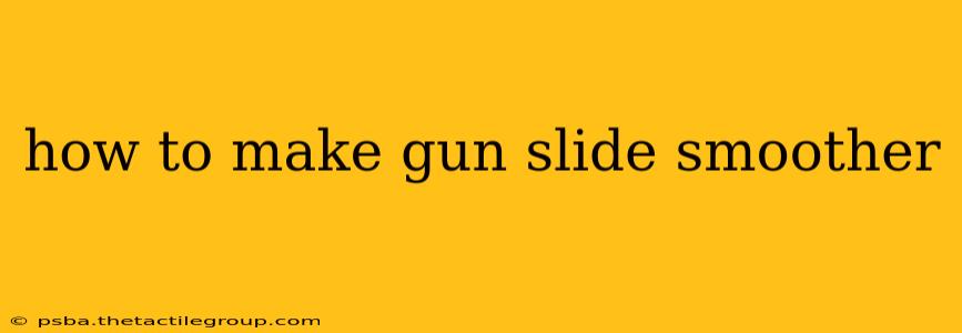 how to make gun slide smoother