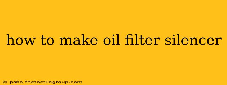 how to make oil filter silencer