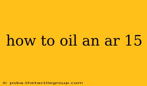 how to oil an ar 15