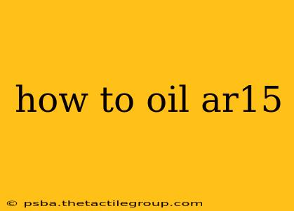 how to oil ar15