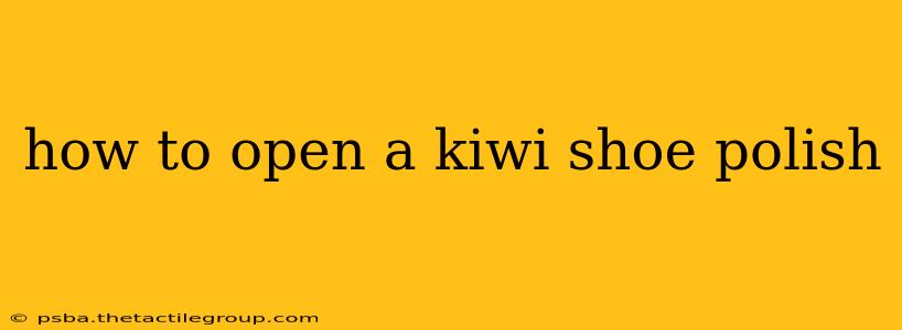 how to open a kiwi shoe polish