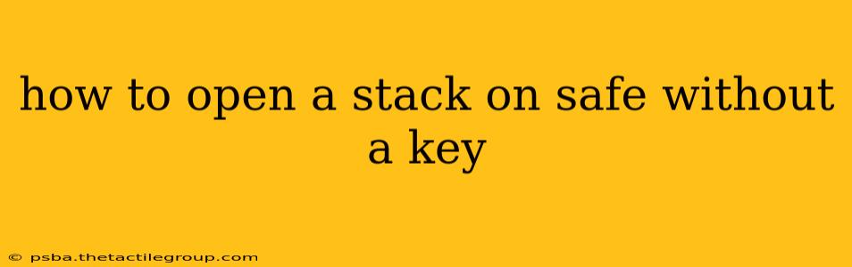 how to open a stack on safe without a key