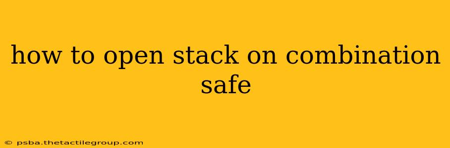 how to open stack on combination safe