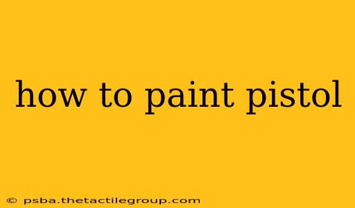 how to paint pistol