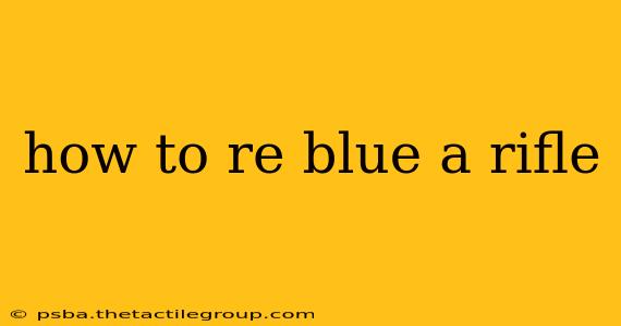 how to re blue a rifle