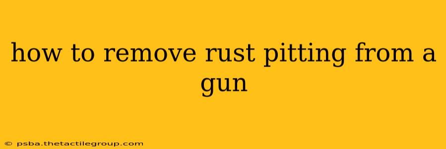 how to remove rust pitting from a gun