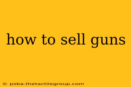 how to sell guns