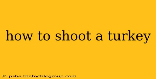 how to shoot a turkey