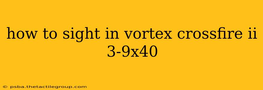 how to sight in vortex crossfire ii 3-9x40