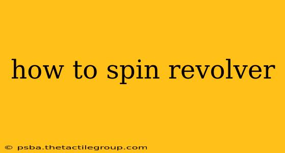 how to spin revolver