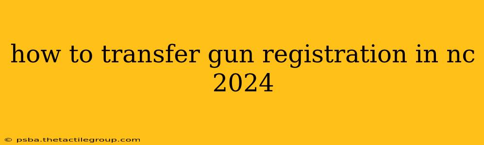 how to transfer gun registration in nc 2024