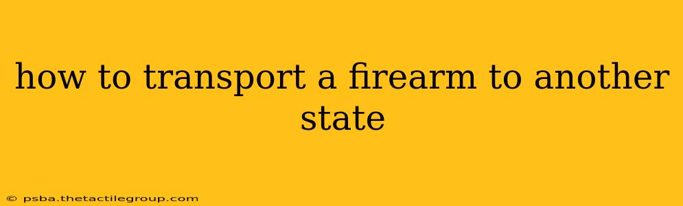 how to transport a firearm to another state