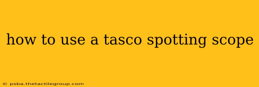 how to use a tasco spotting scope