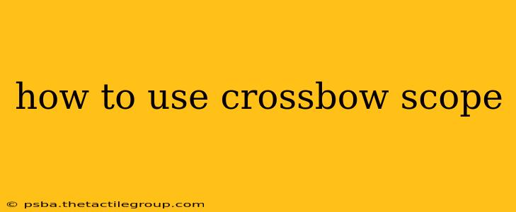 how to use crossbow scope