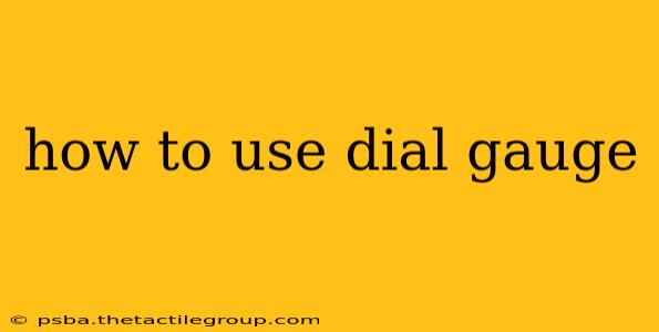 how to use dial gauge