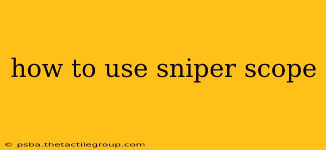 how to use sniper scope