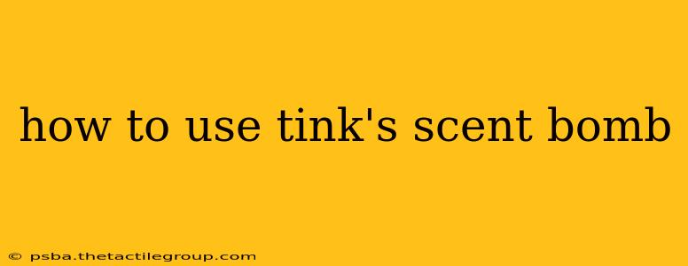 how to use tink's scent bomb