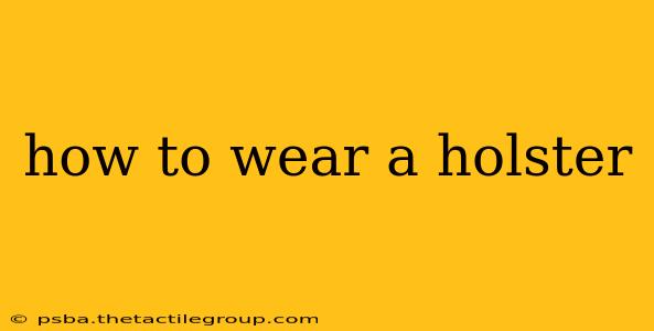 how to wear a holster