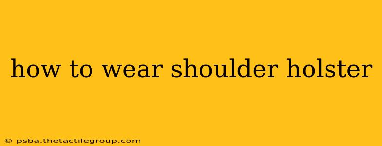 how to wear shoulder holster