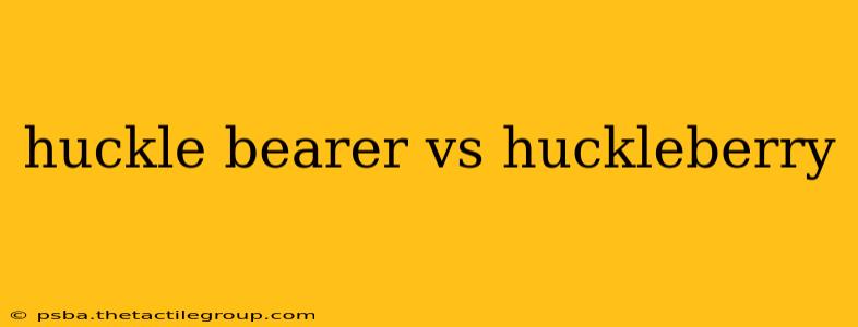 huckle bearer vs huckleberry