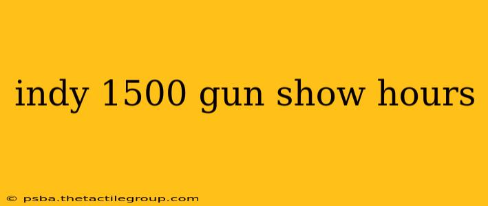 indy 1500 gun show hours