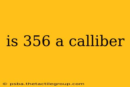 is 356 a calliber