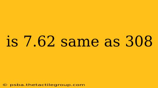 is 7.62 same as 308