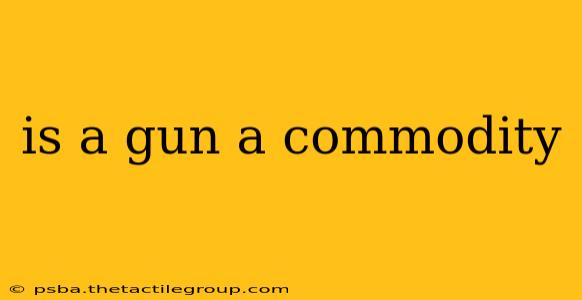 is a gun a commodity