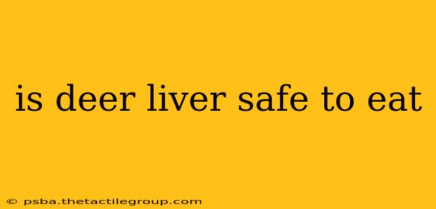 is deer liver safe to eat