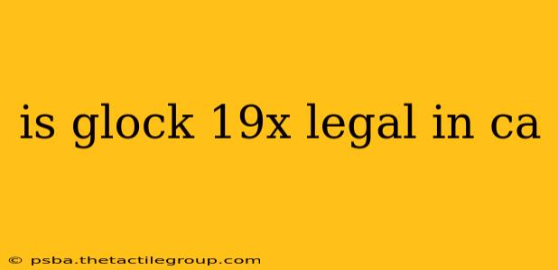 is glock 19x legal in ca